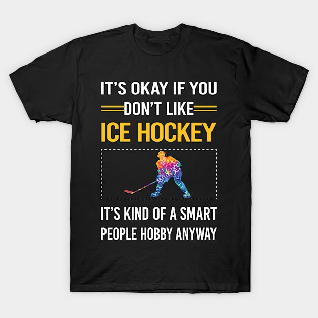 Funny Smart People Ice Hockey T-Shirt by Happy Life